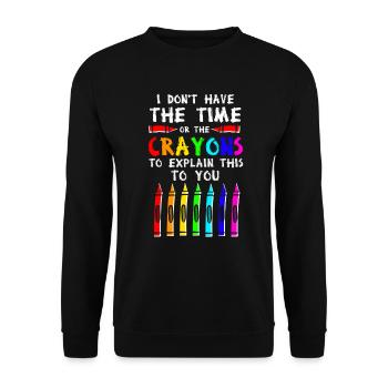 I Don't Have The Time Or The Crayons - Unisex Sweatshirt - black - Front - Alina (178cm) & Michal (187cm)