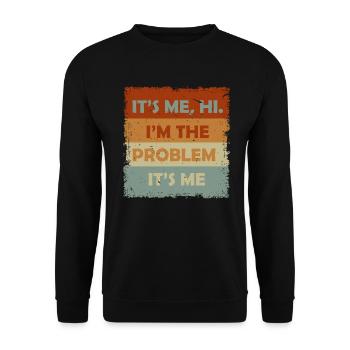 It's Me, Hi, I'm The Problem - Unisex Sweatshirt - black - Front - Alina (178cm) & Michal (187cm)