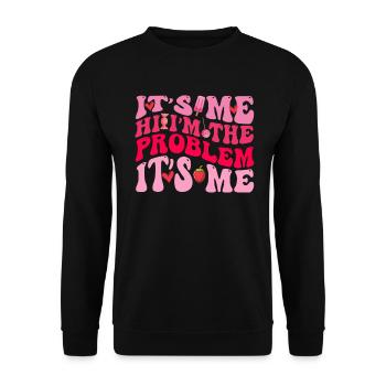 It's Me, Hi, I'm The Problem - Unisex Sweatshirt - black - Front - Alina (178cm) & Michal (187cm)