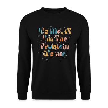 It's Me, Hi, I'm The Problem - Unisex Sweatshirt - black - Front - Alina (178cm) & Michal (187cm)