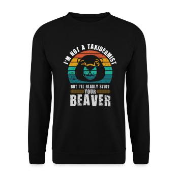 I'm Not A Taxidermist I Will Gladly Stuff Beavers - Unisex Sweatshirt - black - Front - Alina (178cm) & Michal (187cm)