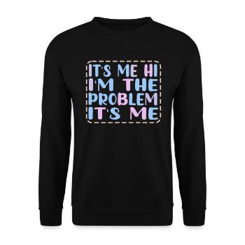 It's Me, Hi, I'm The Problem - Unisex Sweatshirt - black - Front - Alina (178cm) & Michal (187cm)
