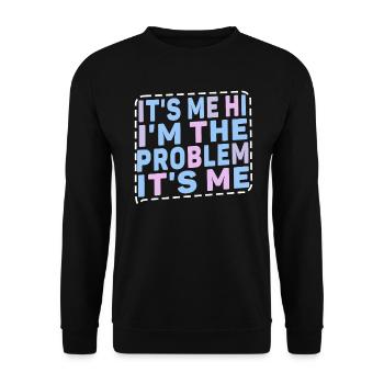 It's Me, Hi, I'm The Problem - Unisex Sweatshirt - black - Front - Alina (178cm) & Michal (187cm)
