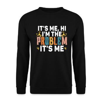 It's Me, Hi, I'm The Problem - Unisex Sweatshirt - black - Front - Alina (178cm) & Michal (187cm)