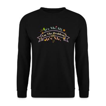 It's Me, Hi, I'm The Problem - Unisex Sweatshirt - black - Front - Alina (178cm) & Michal (187cm)