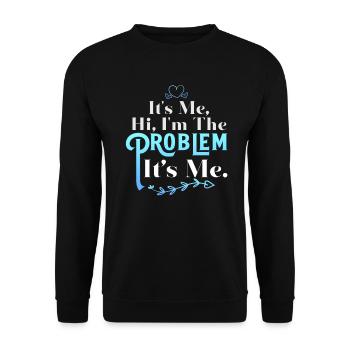 It's Me, Hi, I'm The Problem - Unisex Sweatshirt - black - Front - Alina (178cm) & Michal (187cm)