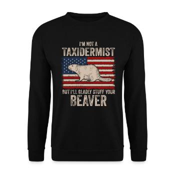 Je ne suis pas taxidermiste, je me ferai un plaisir de bourrer les castors - Sweat-shirt Unisexe - noir - Devant - Alina (178cm) & Michal (187cm)