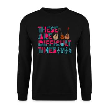 These Are Difficult Times Funny Music Pun - Unisex Sweatshirt - black - Front - Alina (178cm) & Michal (187cm)