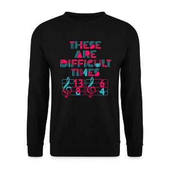 These Are Difficult Times Funny Music Pun - Unisex Sweatshirt - black - Front - Alina (178cm) & Michal (187cm)