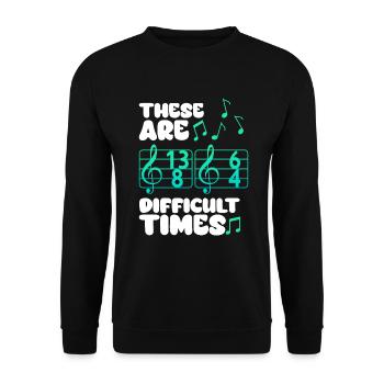 These Are Difficult Times Funny Music Pun - Unisex Sweatshirt - black - Front - Alina (178cm) & Michal (187cm)