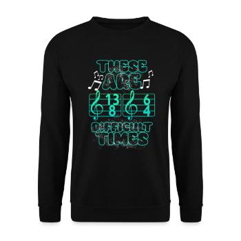 These Are Difficult Times Funny Music Pun - Unisex Sweatshirt - black - Front - Alina (178cm) & Michal (187cm)
