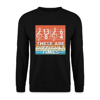 These Are Difficult Times Funny Music Pun - Unisex Sweatshirt - black - Front - Alina (178cm) & Michal (187cm)