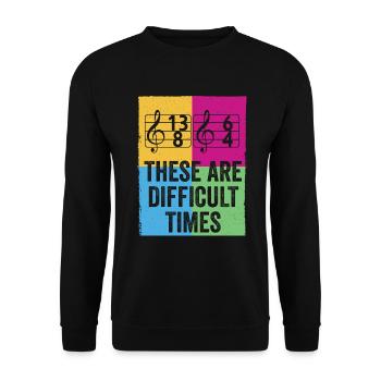These Are Difficult Times Funny Music Pun - Unisex Sweatshirt - black - Front - Alina (178cm) & Michal (187cm)