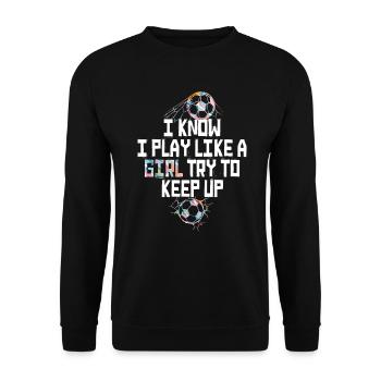 Je sais que je joue comme une fille essaie de suivre - Sweat-shirt Unisexe - noir - Devant - Alina (178cm) & Michal (187cm)