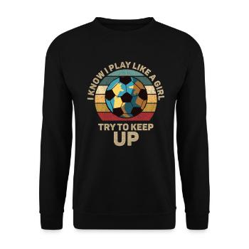 Ich weiß, dass ich wie ein Mädchen spiele und versuche, Schritt zu halten - Unisex Pullover - Schwarz - Vorne - Alina (178cm) & Michal (187cm)
