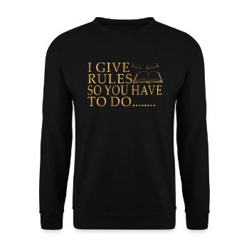 Ich gebe Regeln, also musst du es tun - Unisex Pullover - Schwarz - Vorne - Alina (178cm) & Michal (187cm)