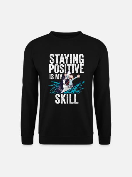 Staying Positive Is My Skill - Unisex Sweatshirt - black
