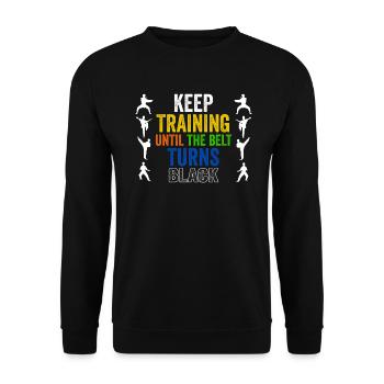 Keep Training Until Belt Turns Black Martial Arts - Unisex Sweatshirt - black - Front - Alina (178cm) & Michal (187cm)