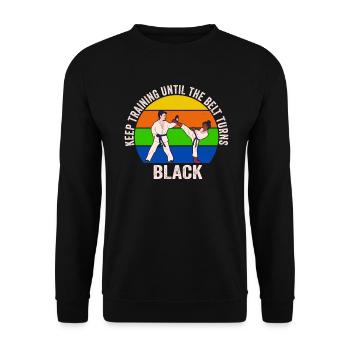 Keep Training Until Belt Turns Black Martial Arts - Unisex Sweatshirt - black - Front - Alina (178cm) & Michal (187cm)