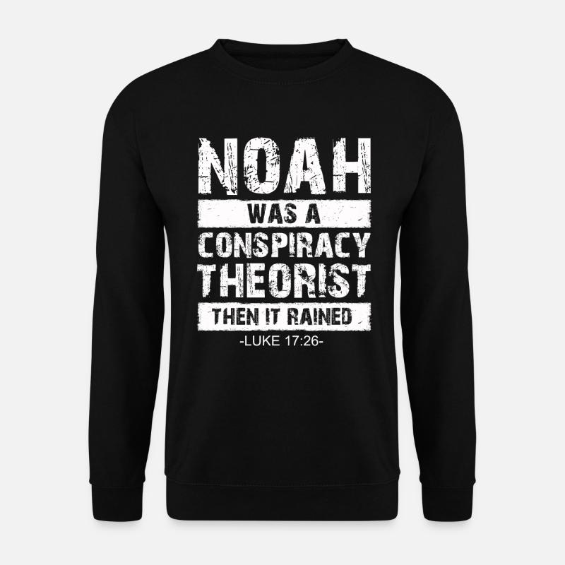 Noah war ein Verschwörungstheoretiker und es regnete - Unisex Pullover - Schwarz