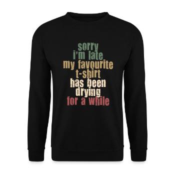 Sorry Im Late Housewife Cleaning Housemaker - Unisex Sweatshirt - black - Front - Alina (178cm) & Michal (187cm)