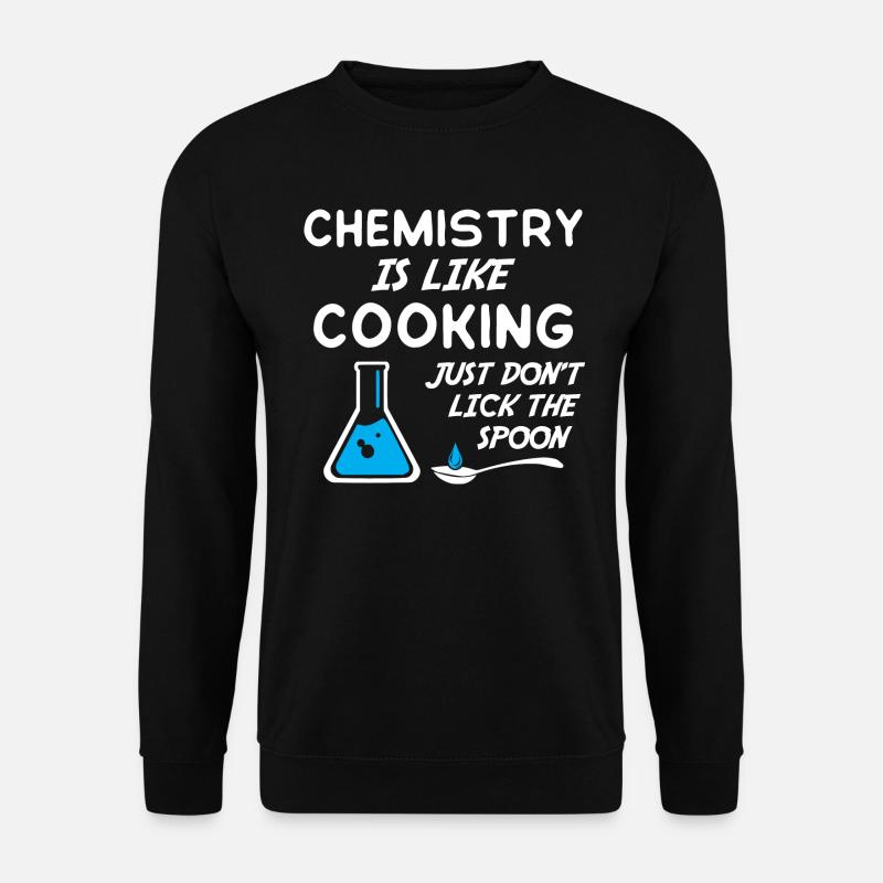 La chimie, c’est comme cuisiner juste ne pas lécher la cuillère - Sweat-shirt Unisexe - noir