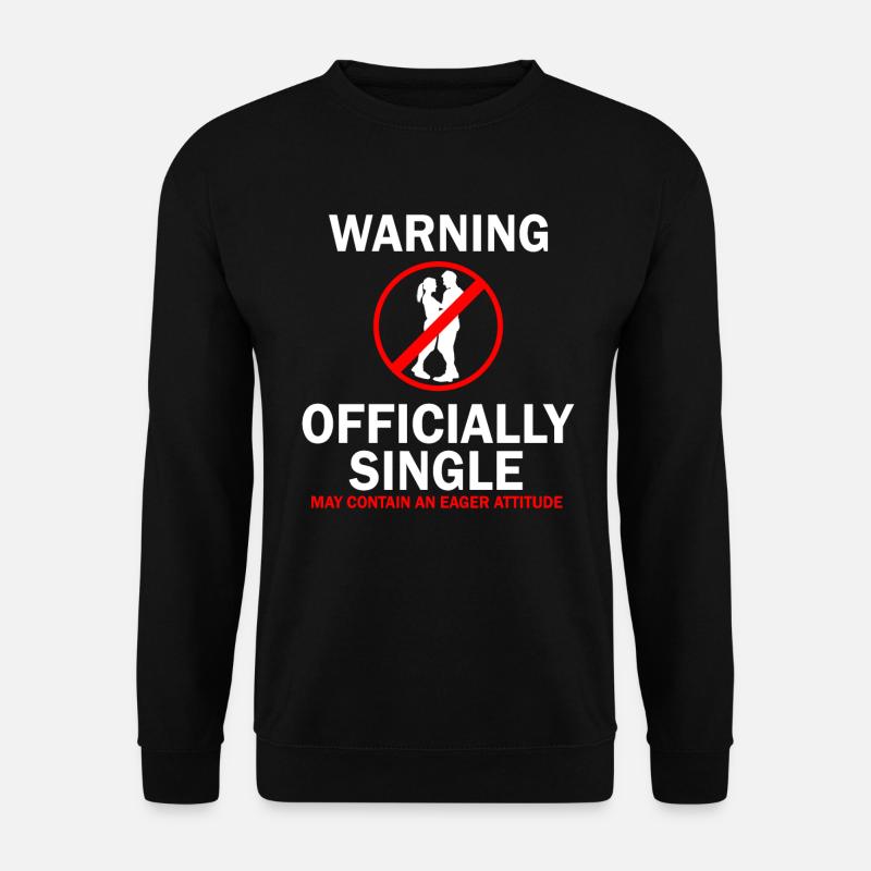 Warnung Offiziell Single Eifer Attitude - Unisex Pullover - Schwarz