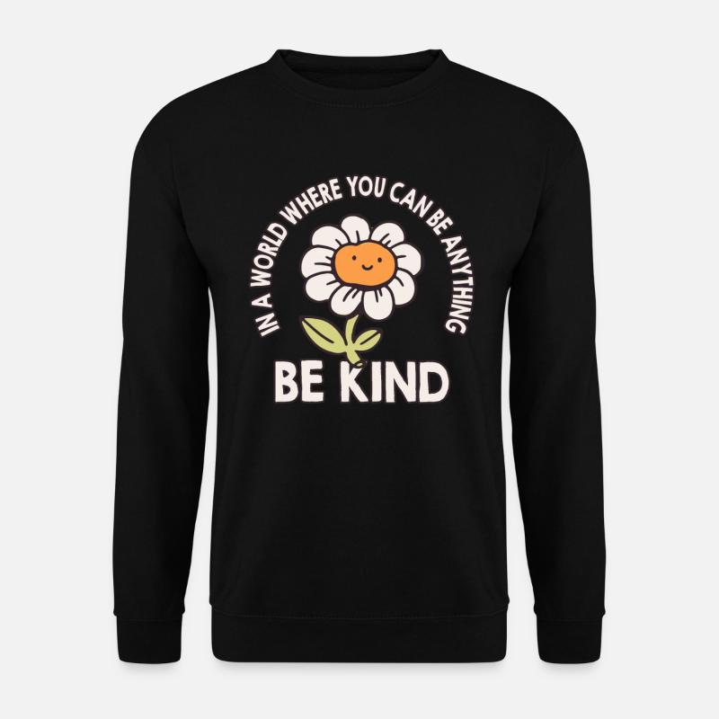 In einer Welt, in der du alles sein kannst, sei freundlich - Unisex Pullover - Schwarz