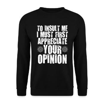 Um mich zu beleidigen, muss ich zuerst Ihre Meinung schätzen - Unisex Pullover - Schwarz - Vorne - Alina (178cm) & Michal (187cm)