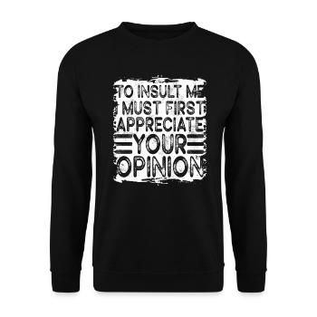 Um mich zu beleidigen, muss ich zuerst Ihre Meinung schätzen - Unisex Pullover - Schwarz - Vorne - Alina (178cm) & Michal (187cm)