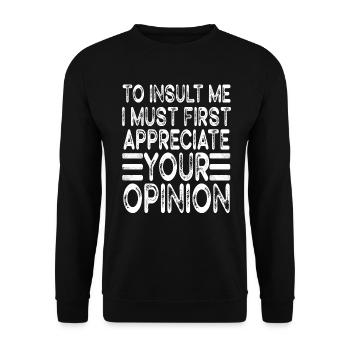 Um mich zu beleidigen, muss ich zuerst Ihre Meinung schätzen - Unisex Pullover - Schwarz - Vorne - Alina (178cm) & Michal (187cm)
