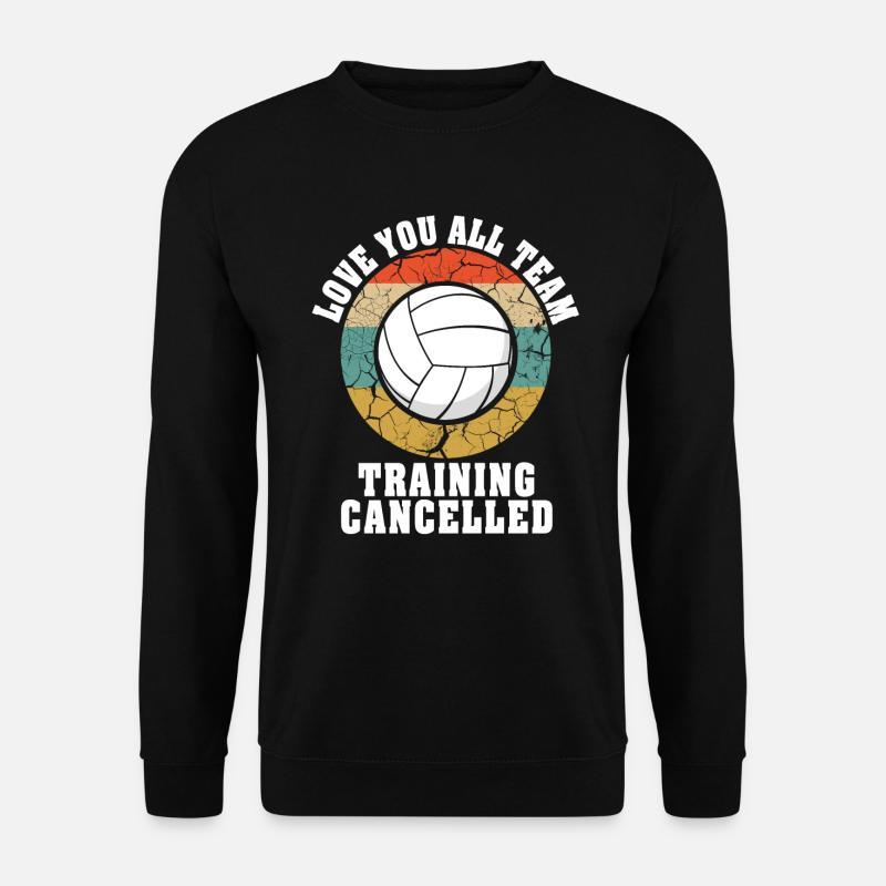 Love You All Mannschaftstraining abgesagt Volleyball - Unisex Pullover - Schwarz