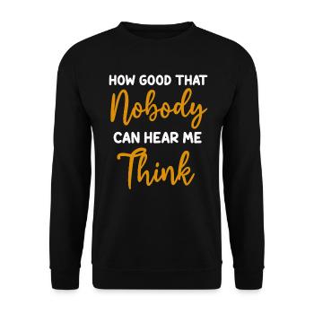 How Good That Nobody Can Hear Me Think - Unisex Sweatshirt - black - Front - Alina (178cm) & Michal (187cm)