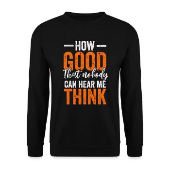 How Good That Nobody Can Hear Me Think - Unisex Sweatshirt - black - Front - Alina (178cm) & Michal (187cm)