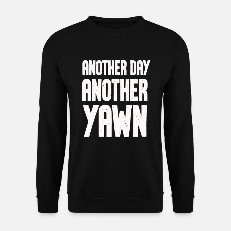 Another Day, Another Yawn - Unisex Sweatshirt - black