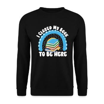 Ich habe mein Buch geschlossen, um hier zu sein Bücherwurm lustiger Spruch - Unisex Pullover - Schwarz - Vorne - Alina (178cm) & Michal (187cm)