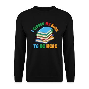 Ich habe mein Buch geschlossen, um hier zu sein Bücherwurm lustiger Spruch - Unisex Pullover - Schwarz - Vorne - Alina (178cm) & Michal (187cm)
