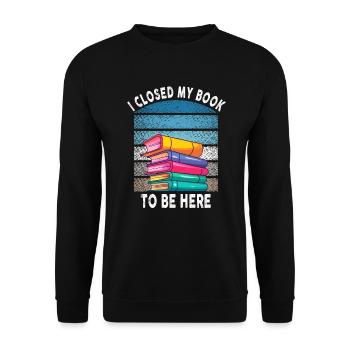 Ich habe mein Buch geschlossen, um hier zu sein Bücherwurm lustiger Spruch - Unisex Pullover - Schwarz - Vorne - Alina (178cm) & Michal (187cm)