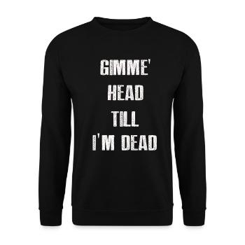 Gimme Head Till I’m Dead 80s Lovers - Unisex Sweatshirt - black - Front - Alina (178cm) & Michal (187cm)