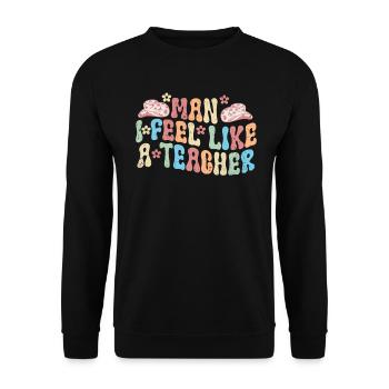 Man I Feel like a Teacher - Unisex Sweatshirt - black - Front - Alina (178cm) & Michal (187cm)