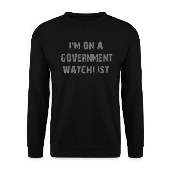 I'm On A Government Watchlist - Unisex Sweatshirt - black - Front - Alina (178cm) & Michal (187cm)