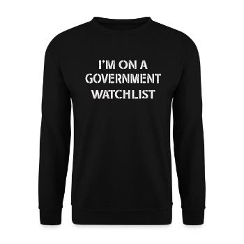 I'm On A Government Watchlist - Unisex Sweatshirt - black - Front - Alina (178cm) & Michal (187cm)