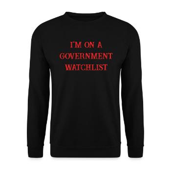 I'm On A Government Watchlist - Unisex Sweatshirt - black - Front - Alina (178cm) & Michal (187cm)