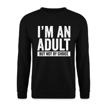 Je suis un adulte mais pas par choix - Sweat-shirt Unisexe - noir - Devant - Alina (178cm) & Michal (187cm)