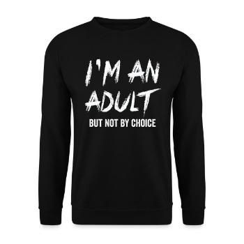 Je suis un adulte mais pas par choix - Sweat-shirt Unisexe - noir - Devant - Alina (178cm) & Michal (187cm)