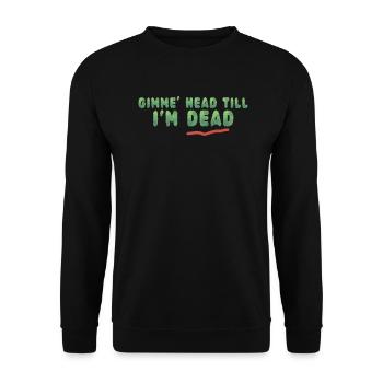 Gimme Head Till I'm Dead 80er Jahre Liebhaber - Unisex Pullover - Schwarz - Vorne - Alina (178cm) & Michal (187cm)