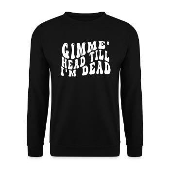 Gimme Head Till I’m Dead 80s Lovers - Unisex Sweatshirt - black - Front - Alina (178cm) & Michal (187cm)
