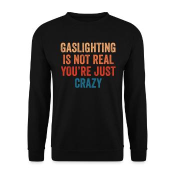 Gaslighting ist nicht real, du bist einfach verrückt - Unisex Pullover - Schwarz - Vorne - Alina (178cm) & Michal (187cm)