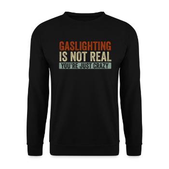 Gaslighting ist nicht real, du bist einfach verrückt - Unisex Pullover - Schwarz - Vorne - Alina (178cm) & Michal (187cm)