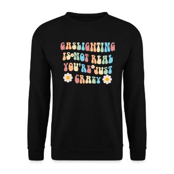 Gaslighting ist nicht real, du bist einfach verrückt - Unisex Pullover - Schwarz - Vorne - Alina (178cm) & Michal (187cm)